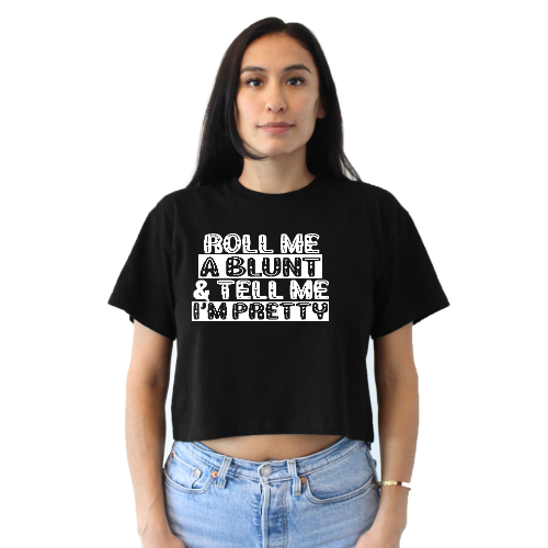 Roll Me A Blunt and Tell Me I'm Pretty Relaxed Fit Crop Top