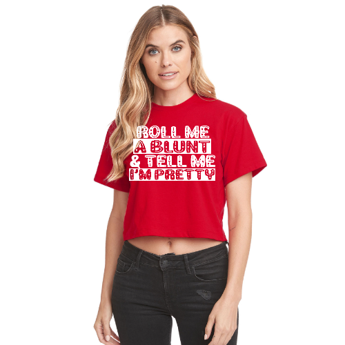Roll Me A Blunt and Tell Me I'm Pretty Relaxed Fit Crop Top