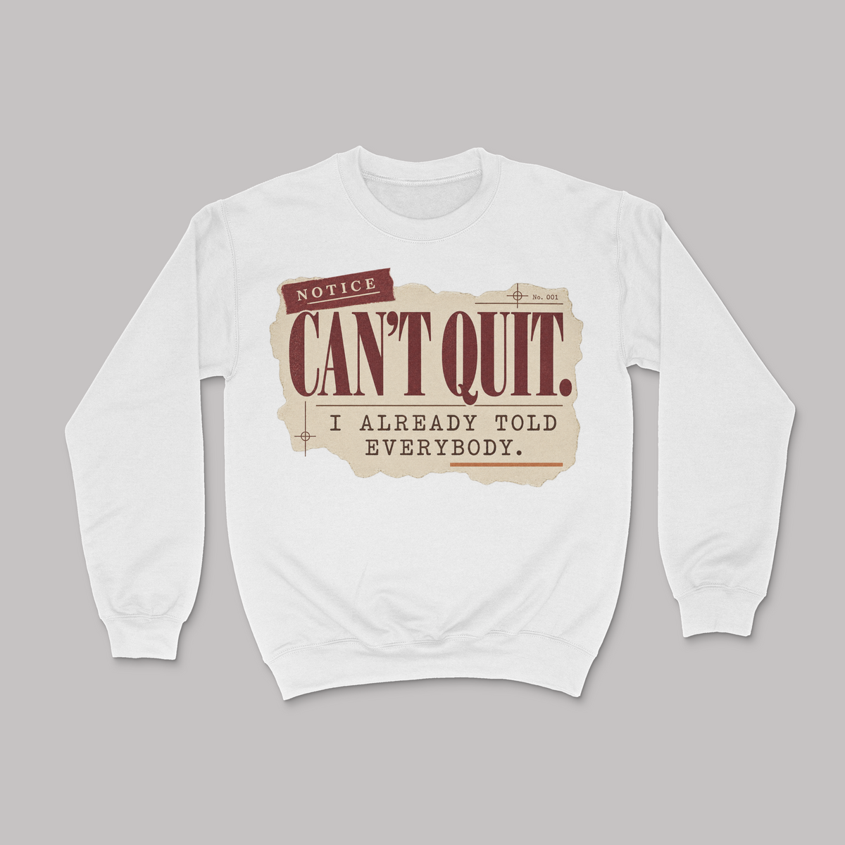 Can't Quit, I Already Told Everybody Unisex Sweatshirt