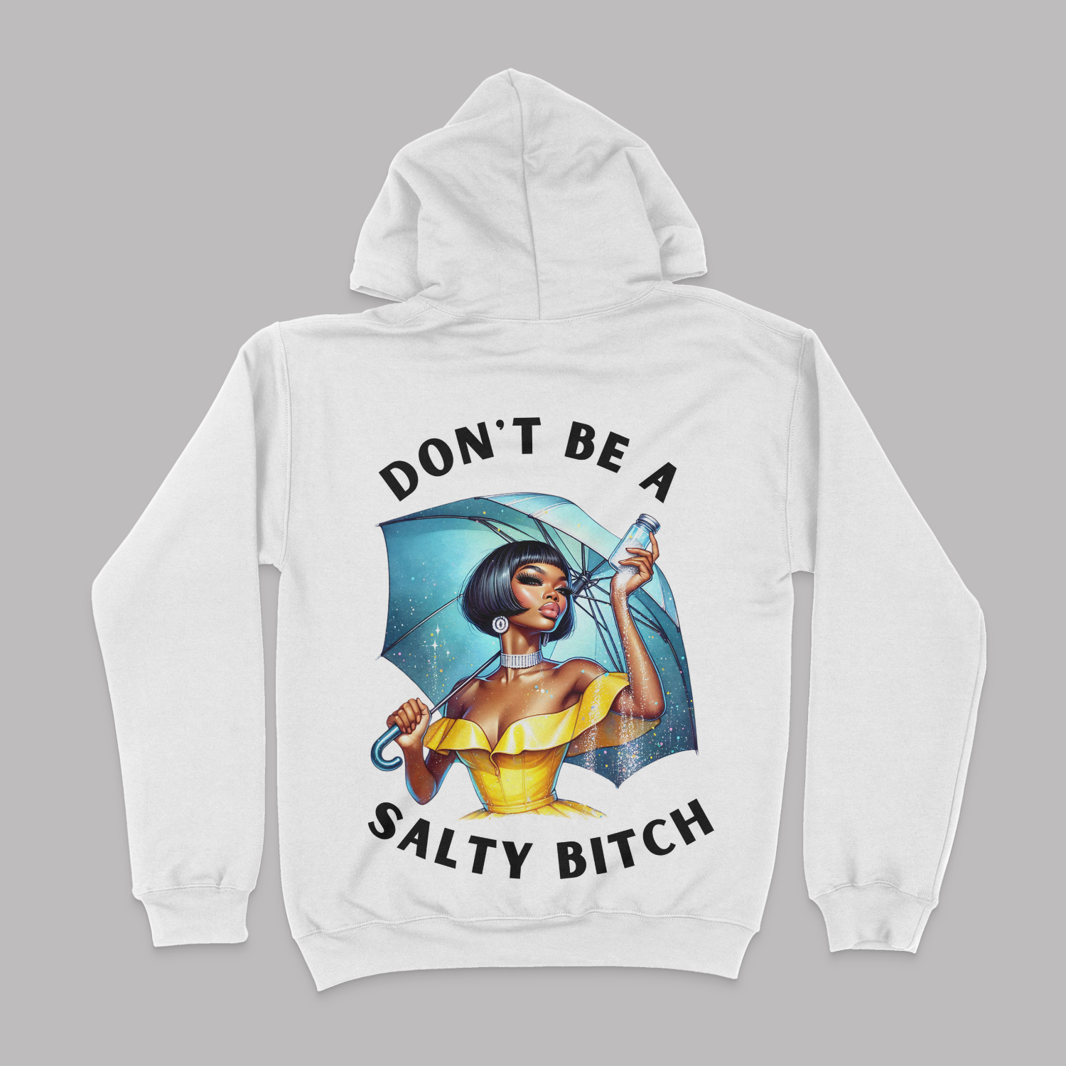 Don't Be A Salty Bitch Unisex Hoodie