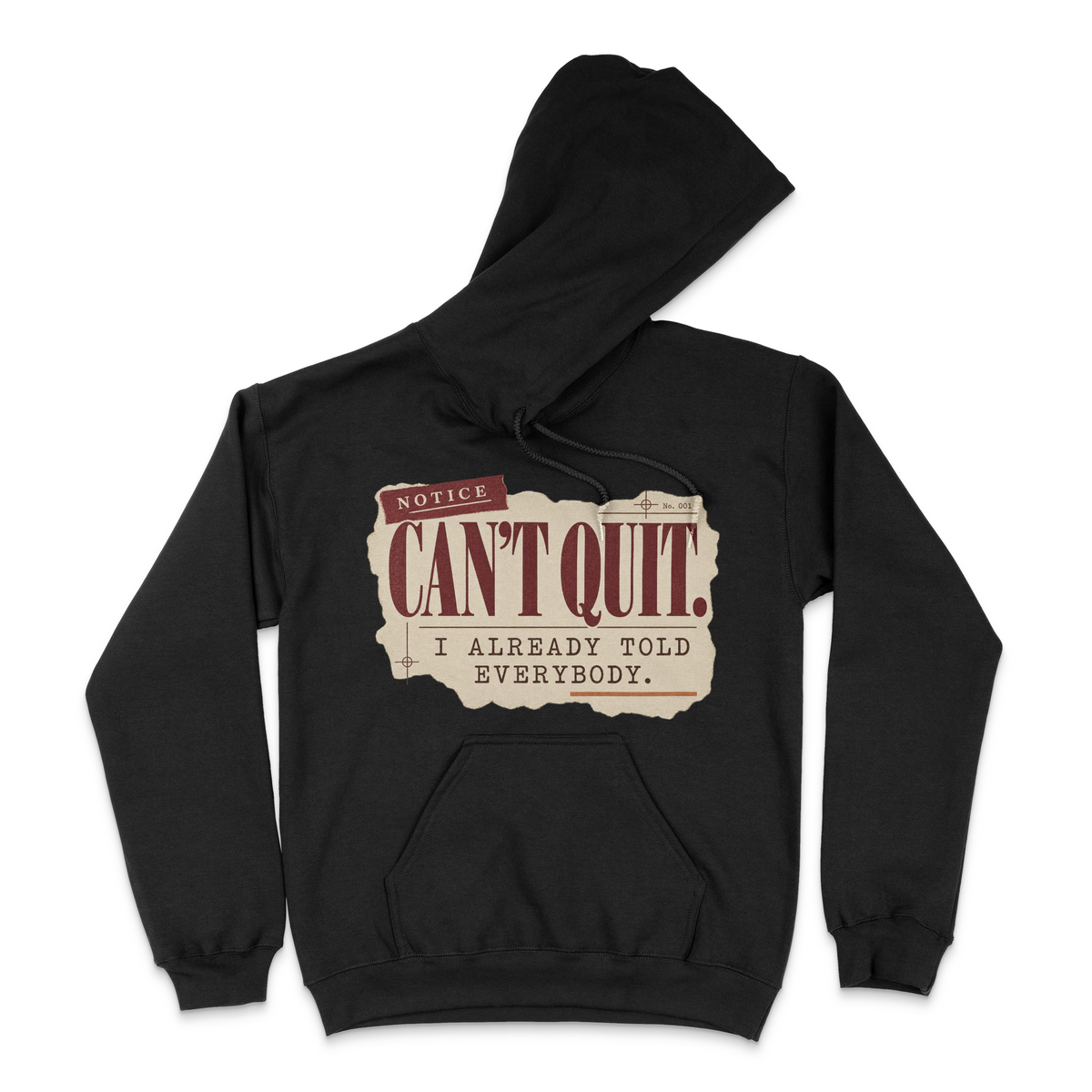I Can't Quit, I Already Told Everybody Unisex Hoodie
