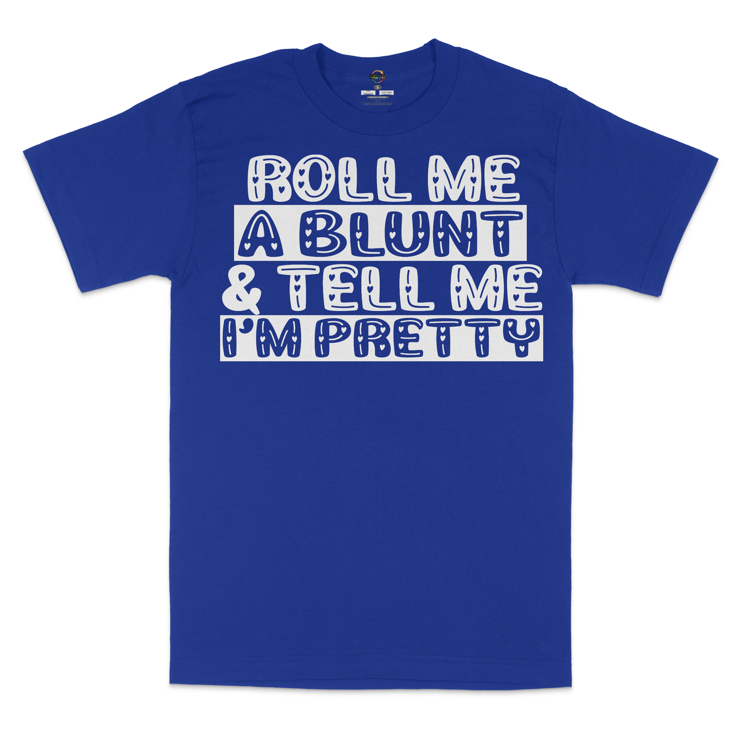 Roll Me A Blunt and Tell Me I'm Pretty Unisex T-Shirt