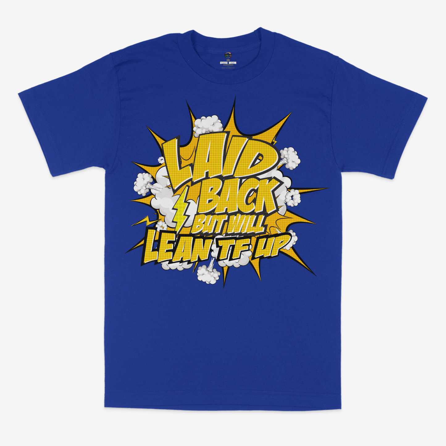 Laid Back, But Will Lean TF Up Graphic Unisex T-shirt