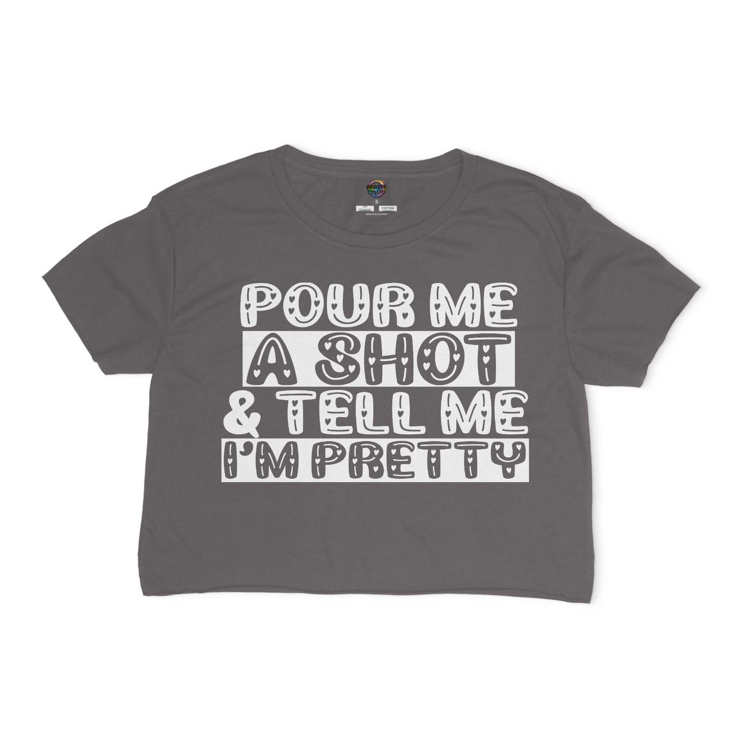 Pour Me A Shot and Tell Me I'm Pretty Relaxed Fit Crop Top