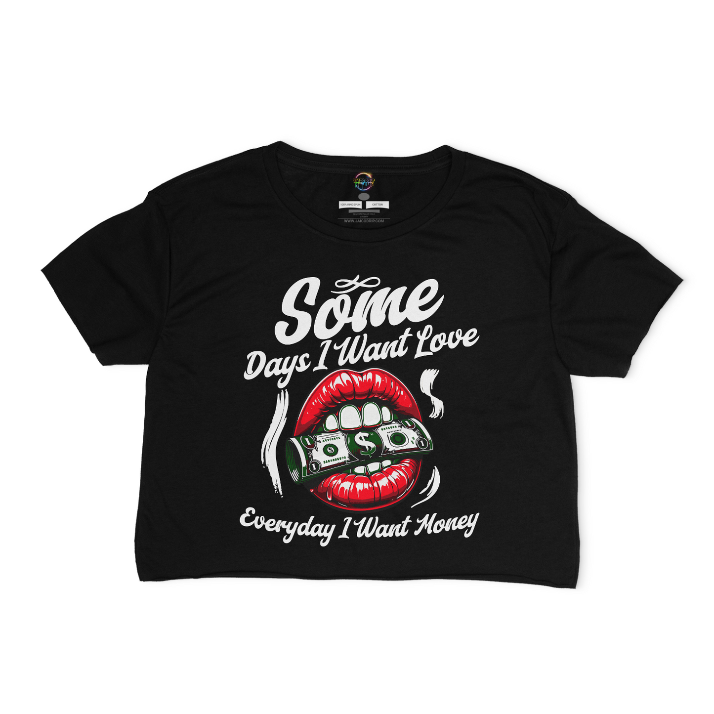 Some Days I Want Love, Everyday I Want Money Relaxed Fit Cropped Graphic T-shirt