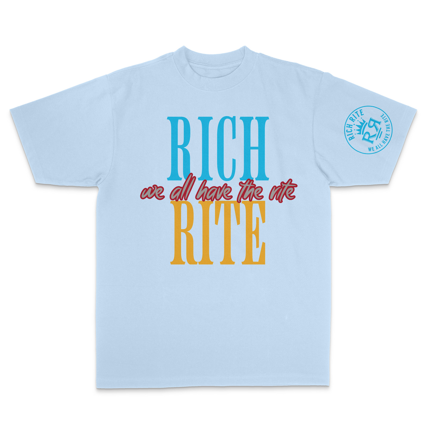 Rich Rite We All Have The Rite Max Heavyweight Unisex T-Shirt