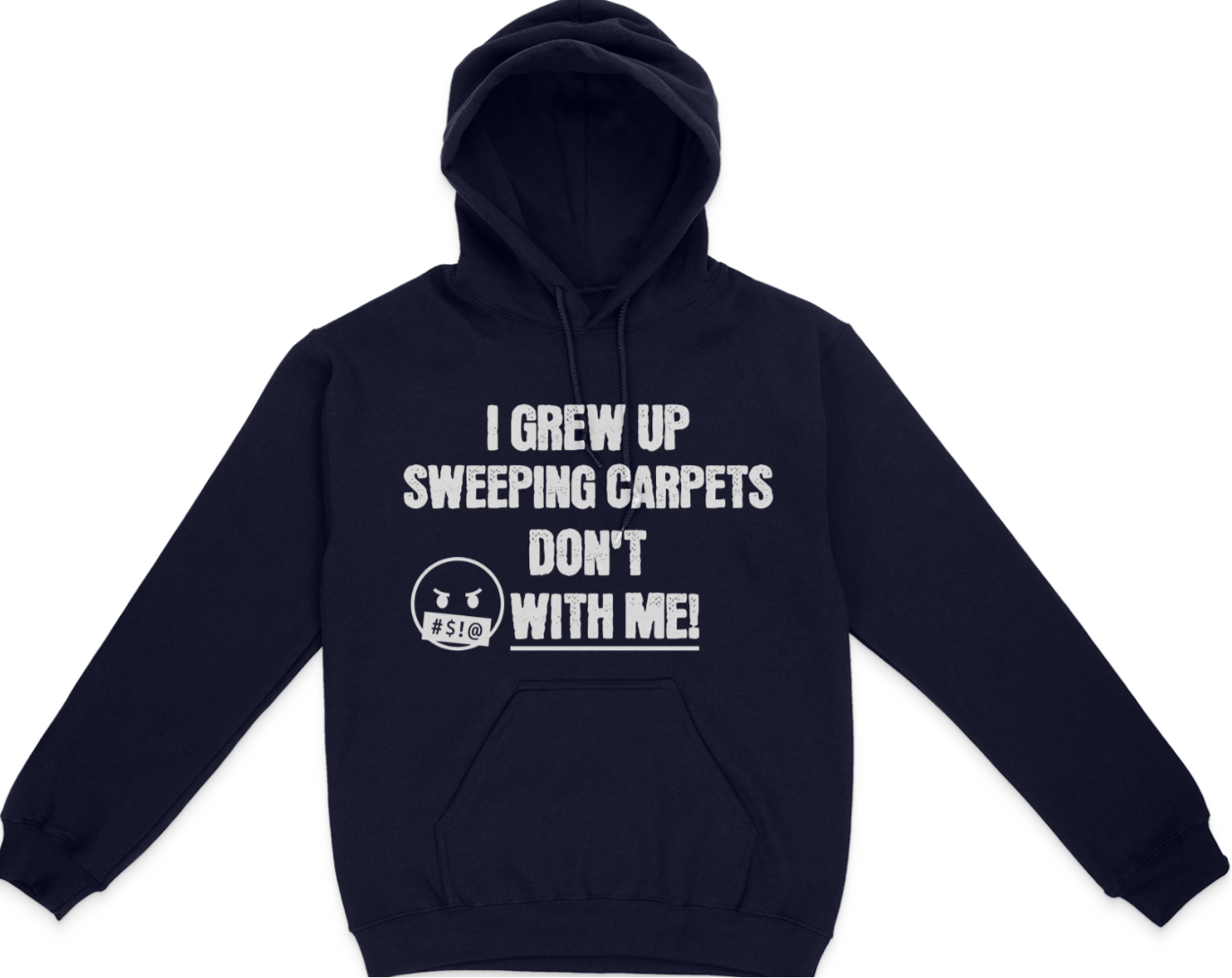 I Grew Up Sweeping Carpets Unisex Hoodie