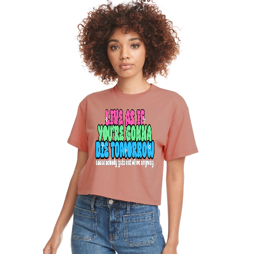 Live As If You're Gonna Die Tomorrow Relaxed Fit Cropped T-Shirt