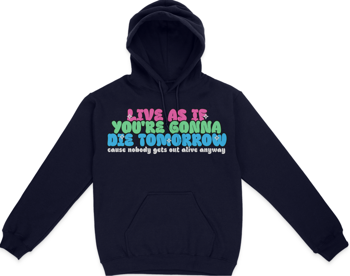 Live As If You're Gonna Die Tomorrow Unisex Hoodie