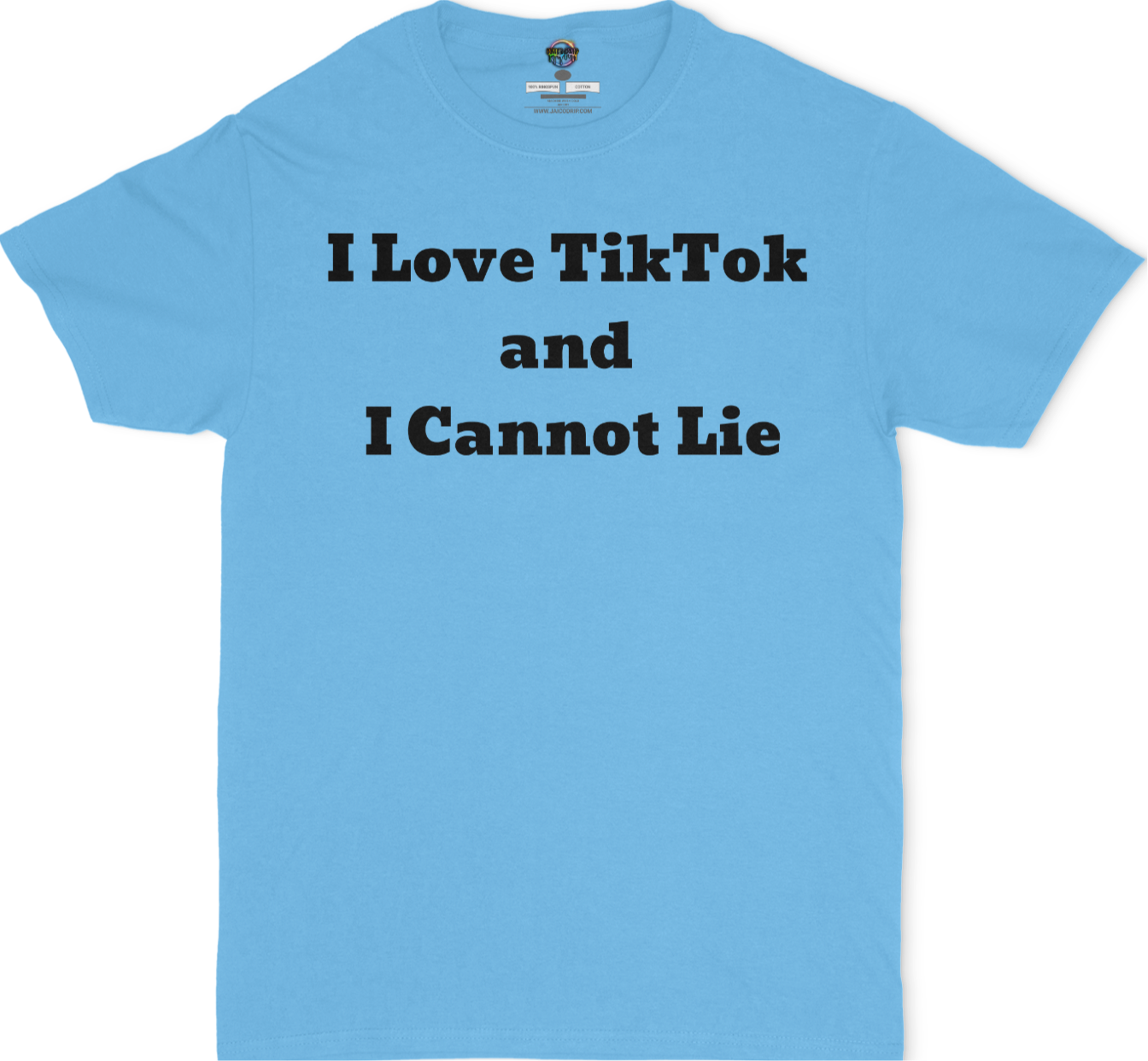 I Love TikTok and I Cannot Lie Unisex T-Shirt