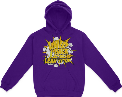 Laid Back, But Will Lean TF Up Graphic Unisex Hoodie
