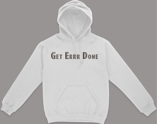 Get Errr Done Unisex Hoodie