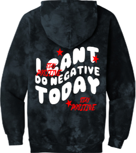 I Can't Do Negative Today Unisex Tie-Dye Hoodie