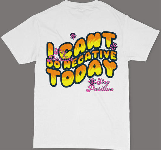 I Can't Do Negative Today Unisex T-Shirt