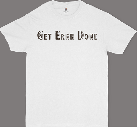 Get Errr Done Unisex T-Shirt