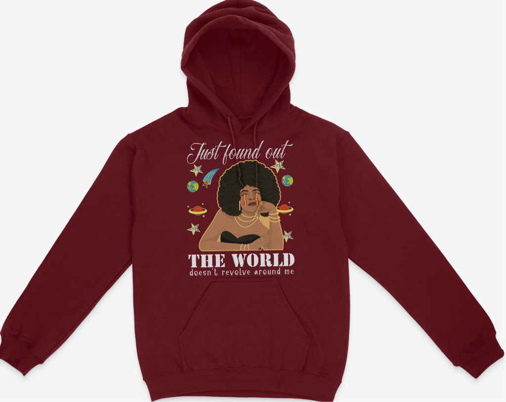 Just Found Out The World Doesn't Revolve Around Me Graphic Unisex Hoodie