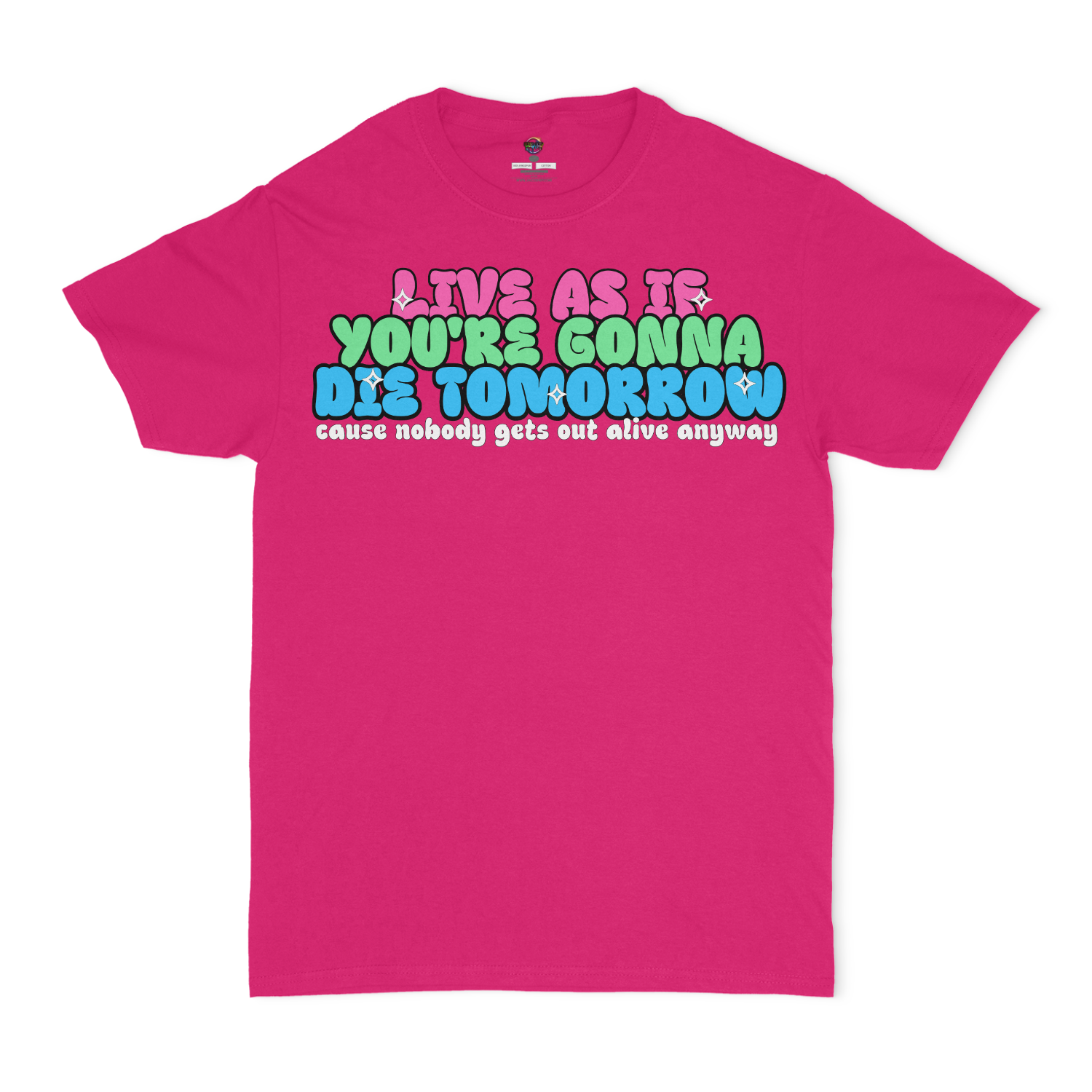 Live As If You're Gonna Die Tomorrow Unisex T-Shirt