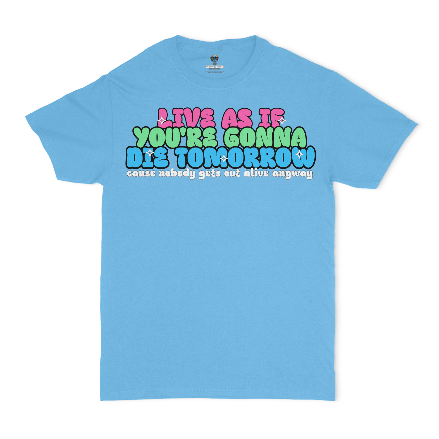Live As If You're Gonna Die Tomorrow Unisex T-Shirt