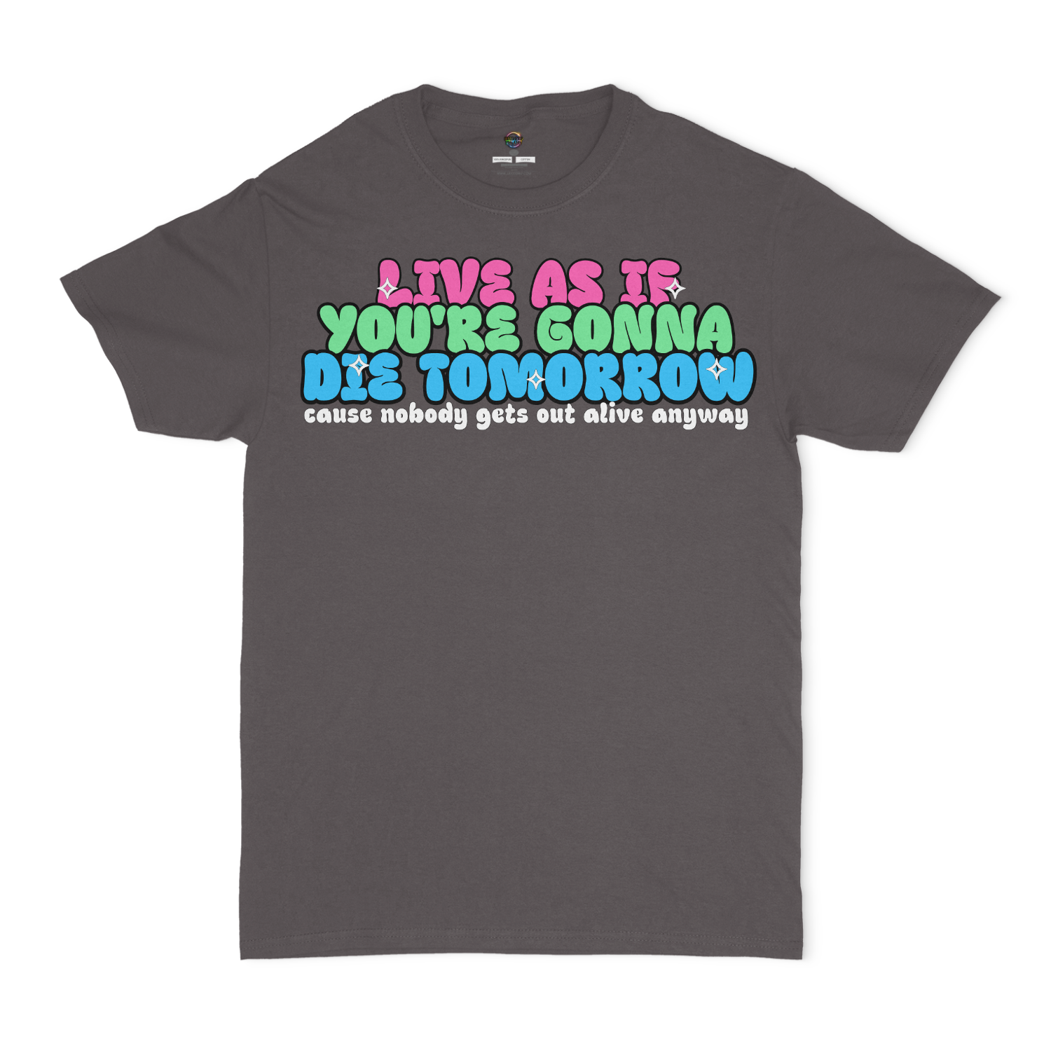 Live As If You're Gonna Die Tomorrow Unisex T-Shirt