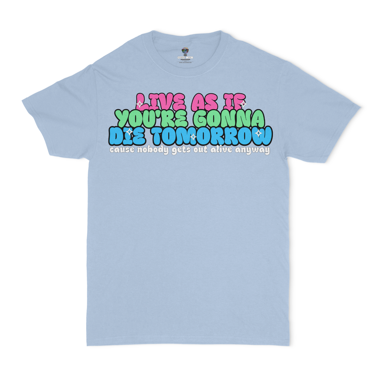 Live As If You're Gonna Die Tomorrow Unisex T-Shirt
