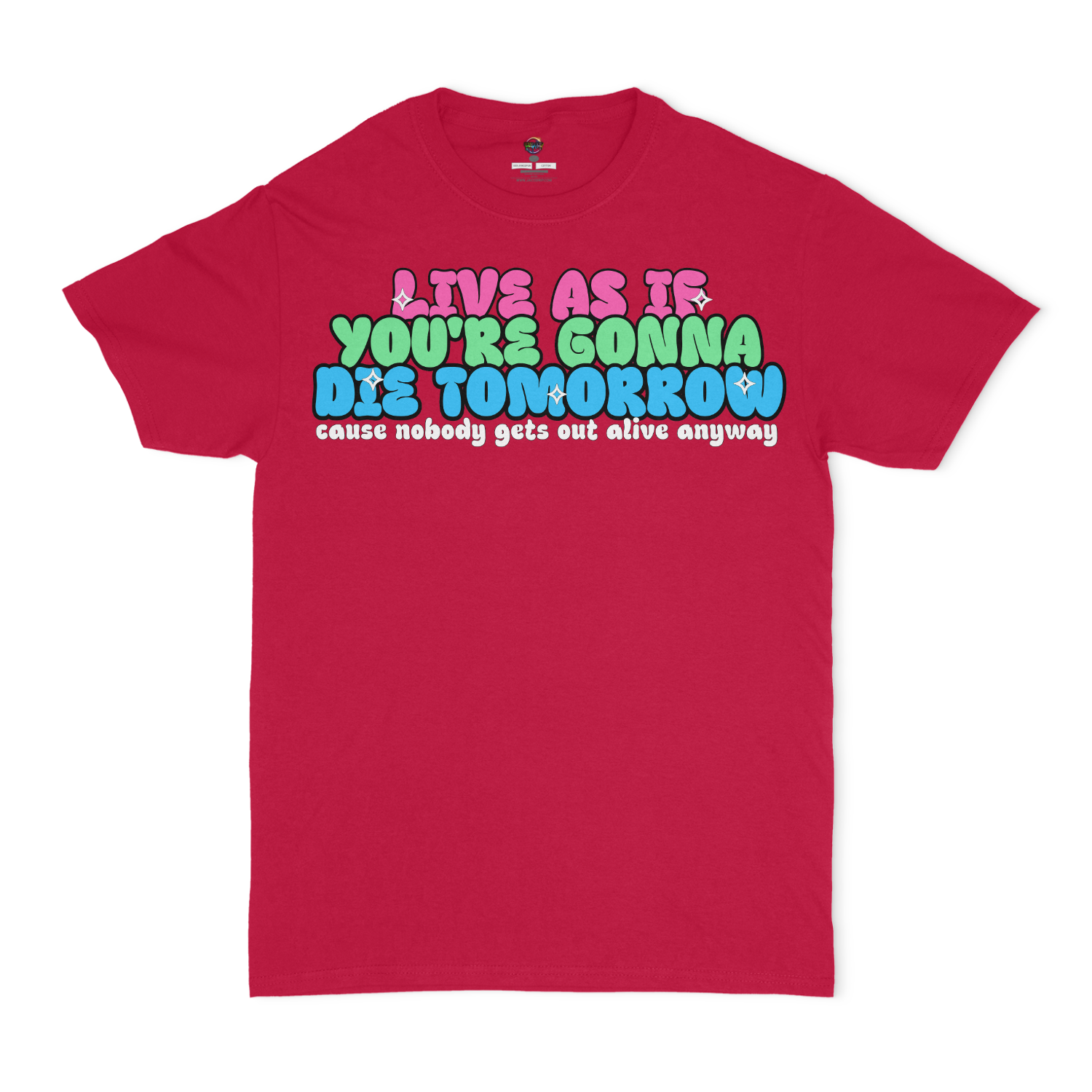 Live As If You're Gonna Die Tomorrow Unisex T-Shirt