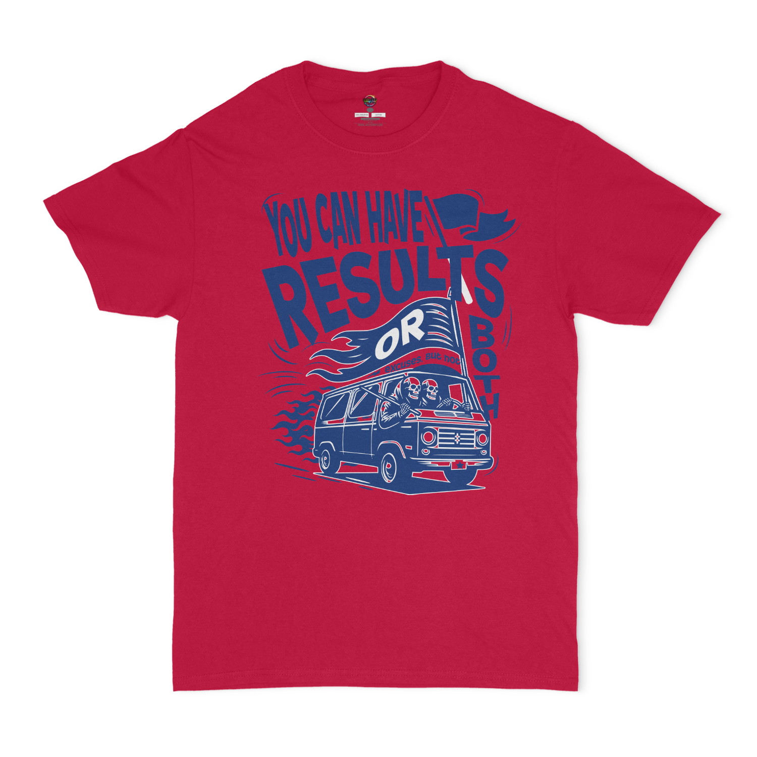 You Can Have Results Or Excuses, But Not Both Unisex T-Shirt