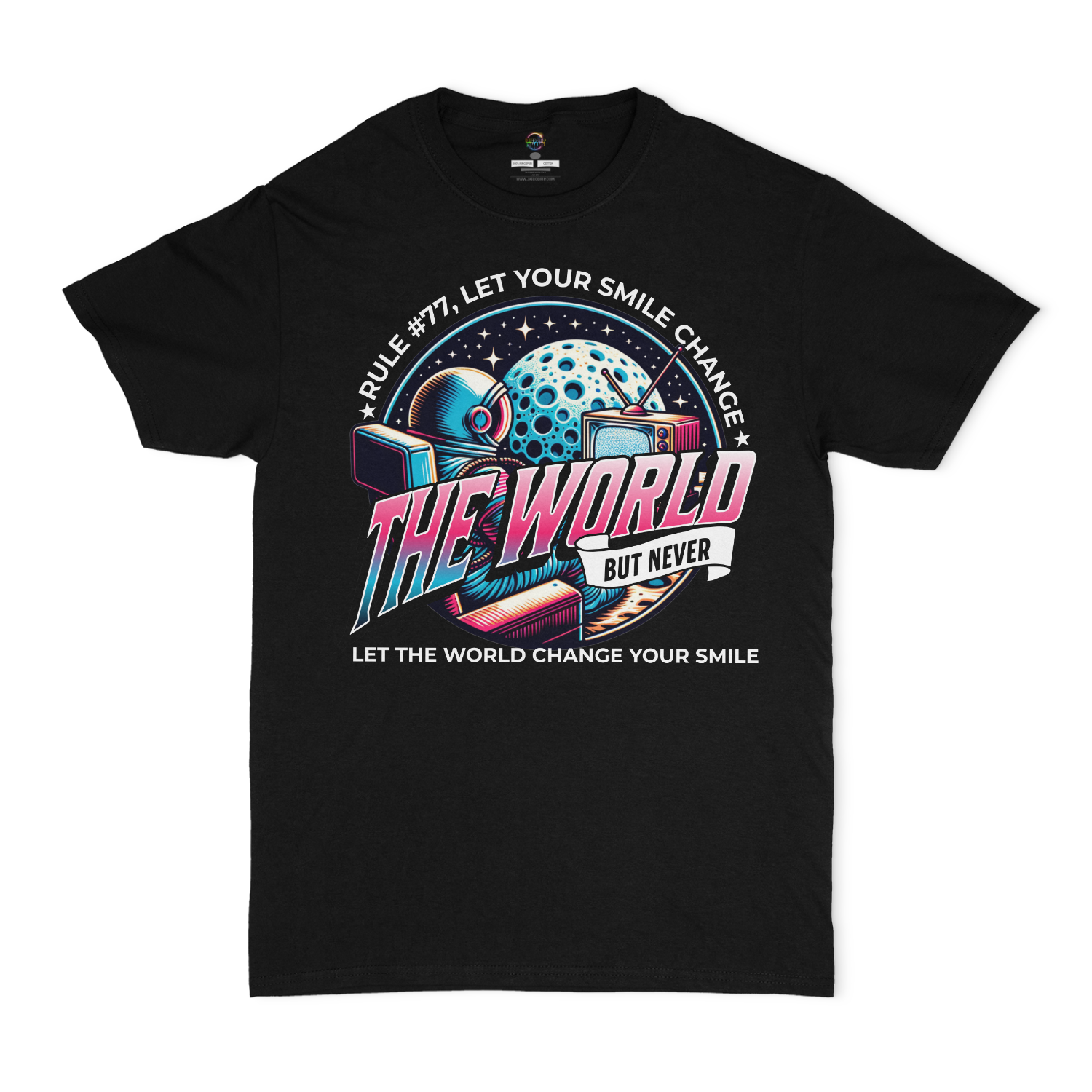 Rule #77 Let Your Smile Change The World, But Never Let The World Change Your Smile Unisex T-Shirt