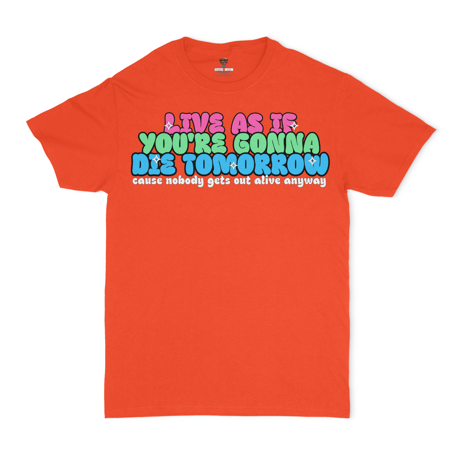 Live As If You're Gonna Die Tomorrow Unisex T-Shirt