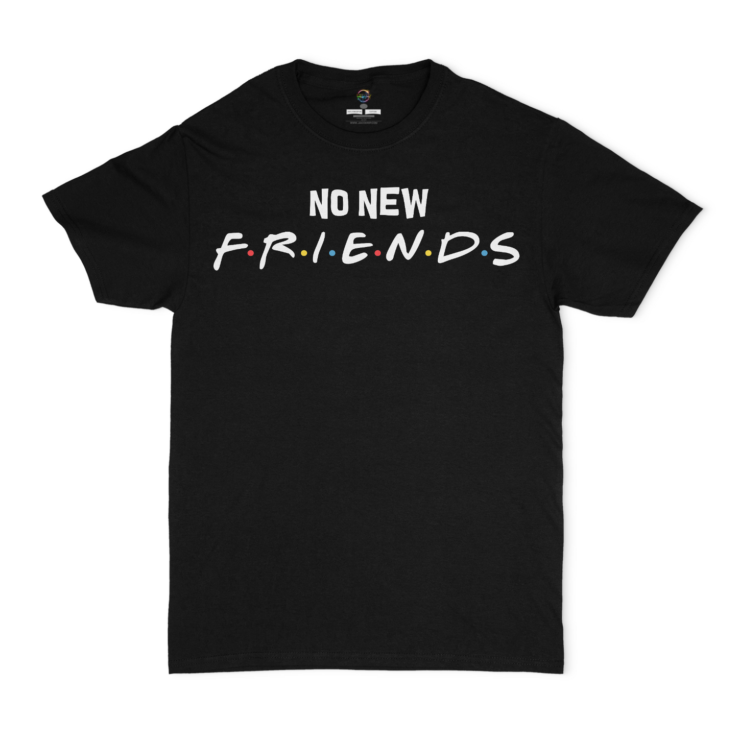 No New Friends Unisex T-Shirt