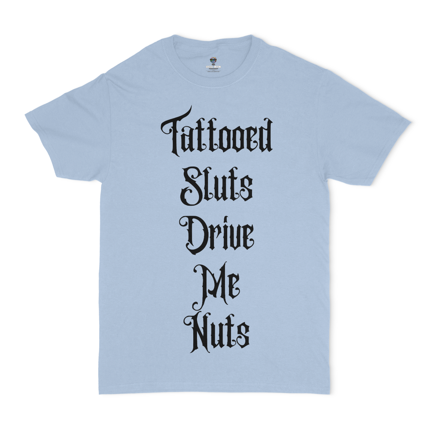 Tattooed Sluts Drive Me Nuts Unisex T-Shirt