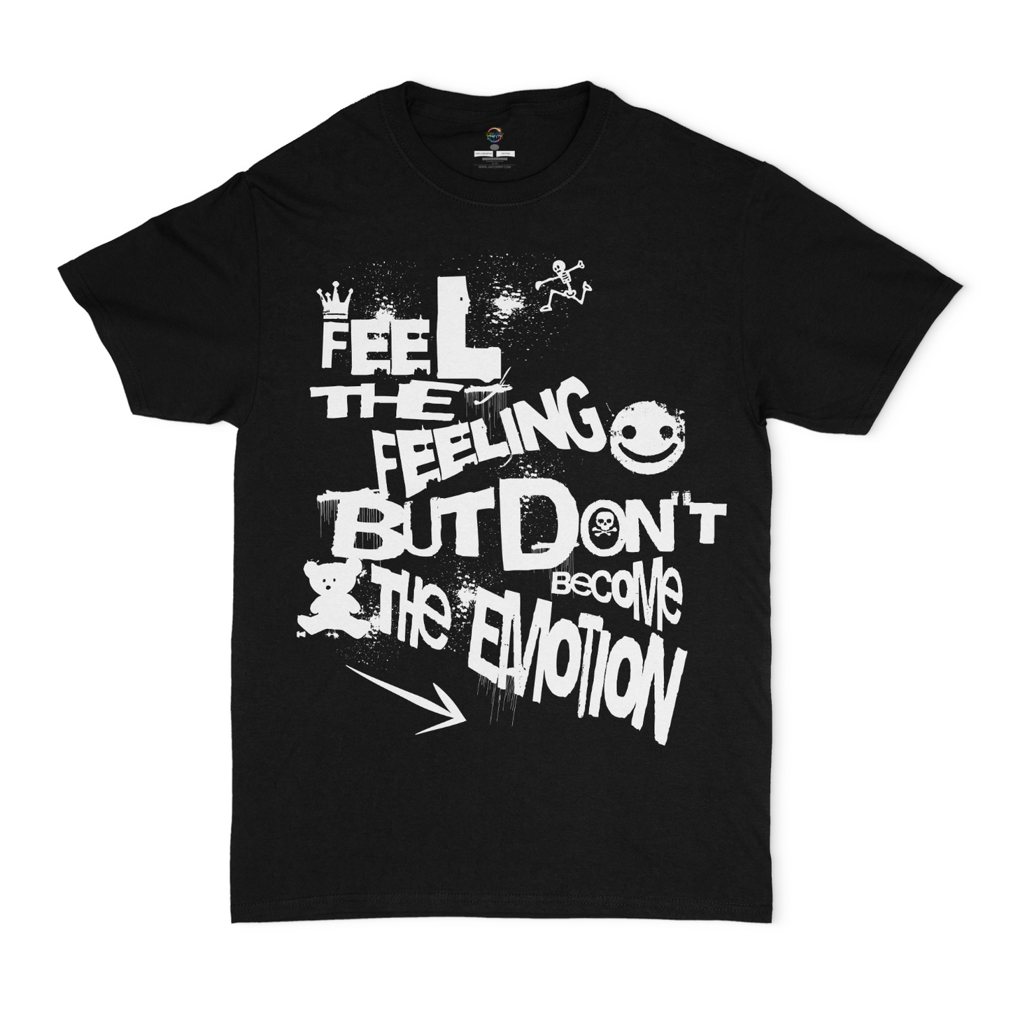 Feel The Feeling, But don't Become The Emotion Unisex Graphic T-Shirt