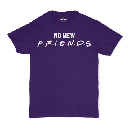 No New Friends Unisex T-Shirt