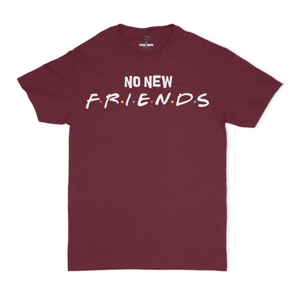No New Friends Unisex T-Shirt