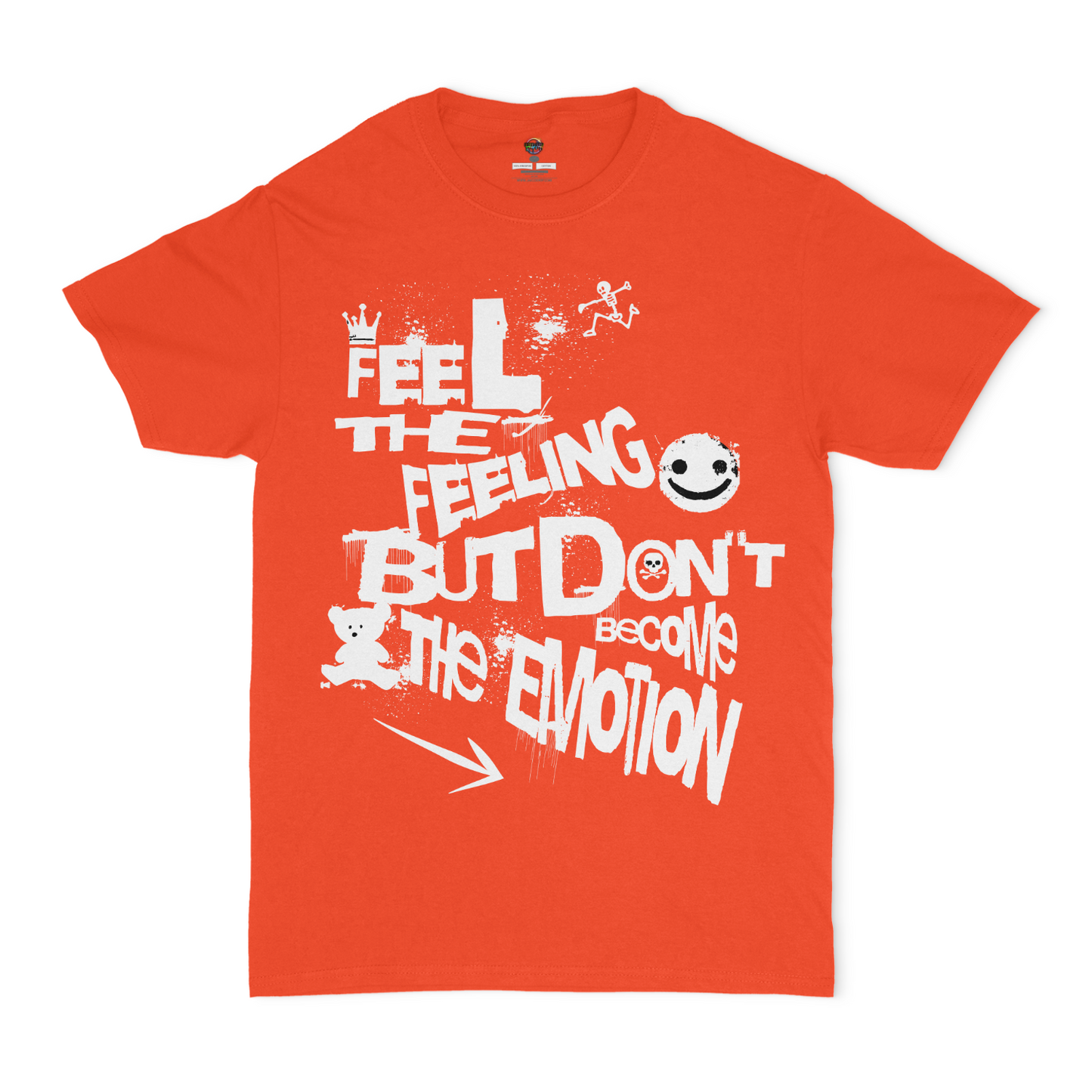 Feel The Feeling, But don't Become The Emotion Unisex Graphic T-Shirt