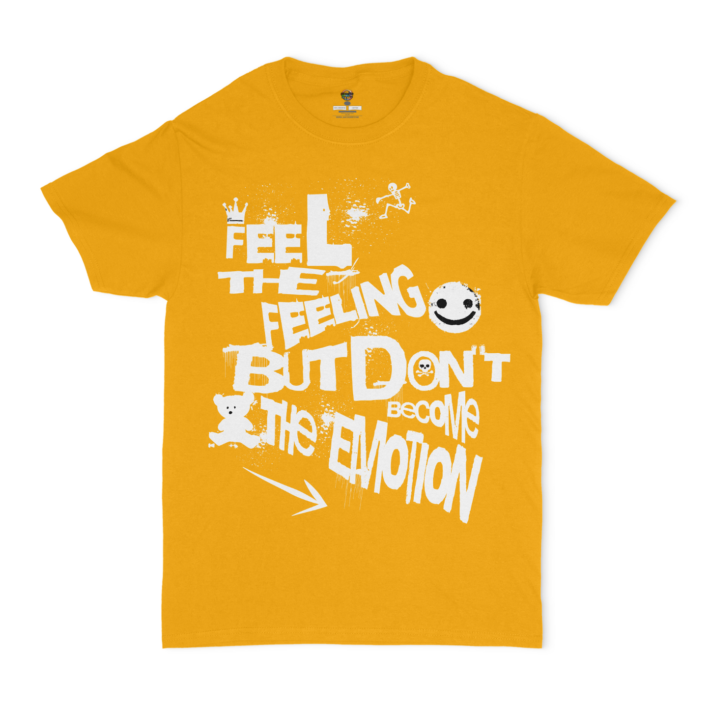 Feel The Feeling, But don't Become The Emotion Unisex Graphic T-Shirt