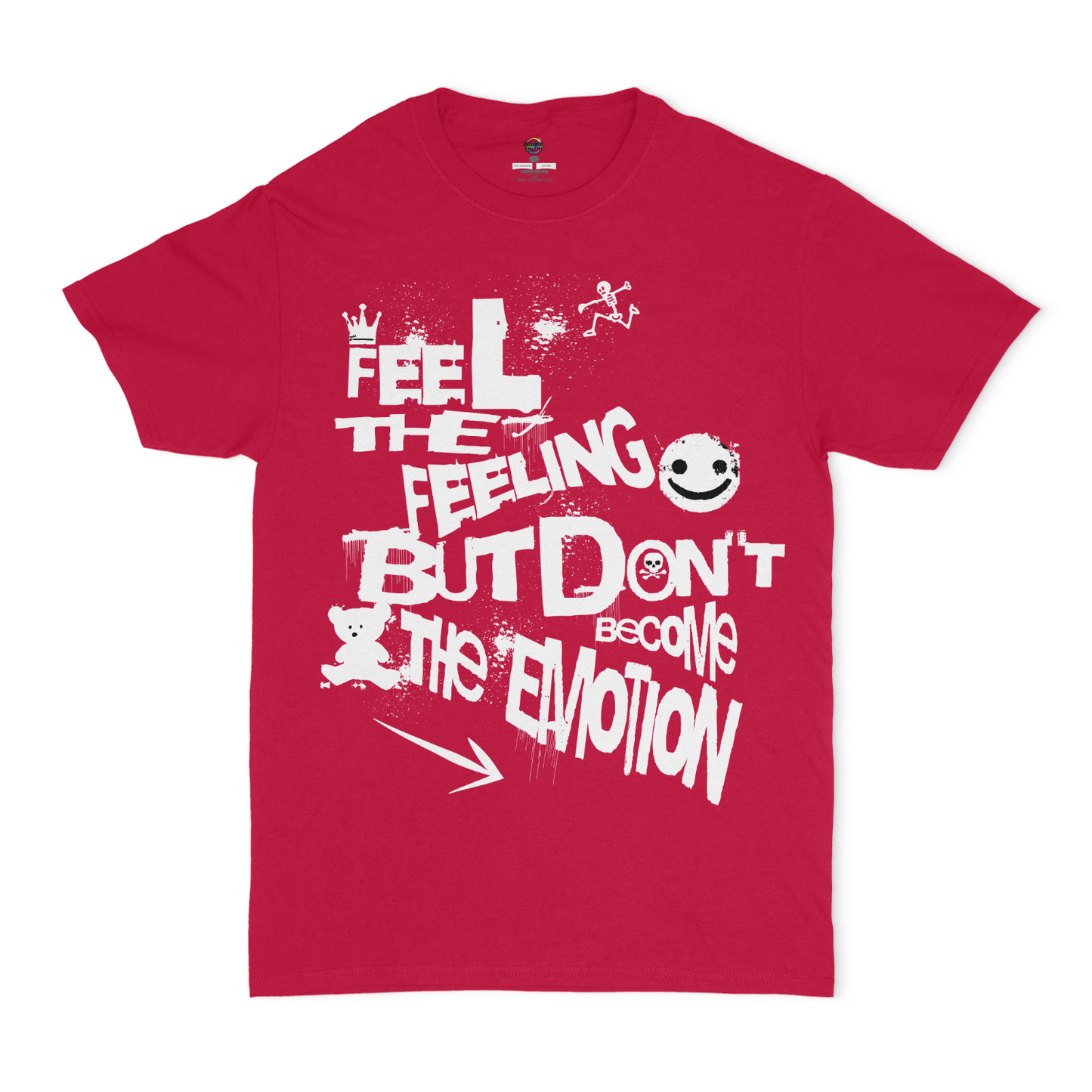 Feel The Feeling, But don't Become The Emotion Unisex Graphic T-Shirt
