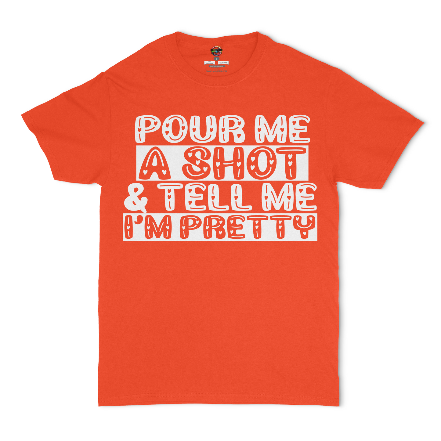 Pour Me A Shot and Tell Me I'm Pretty Unisex T-Shirt