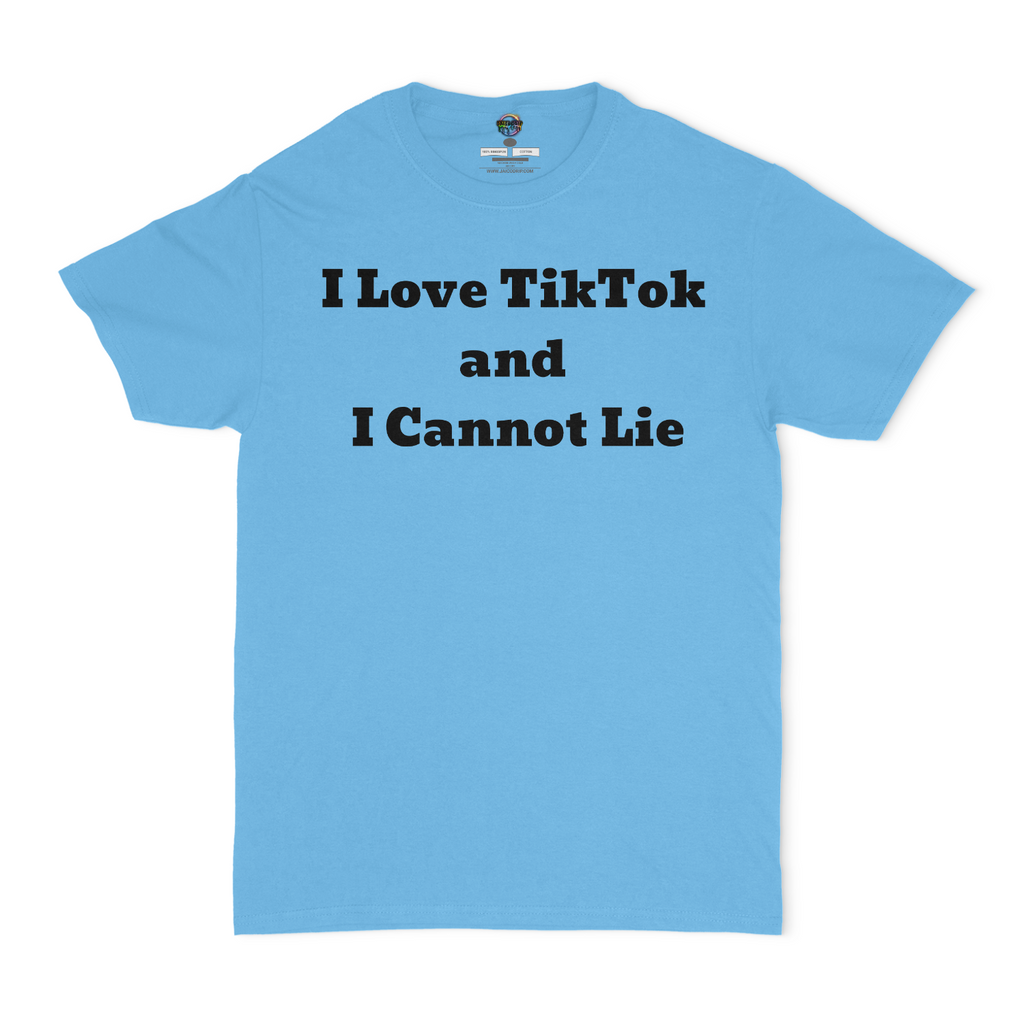 I Love TikTok and I Cannot Lie Unisex T-Shirt