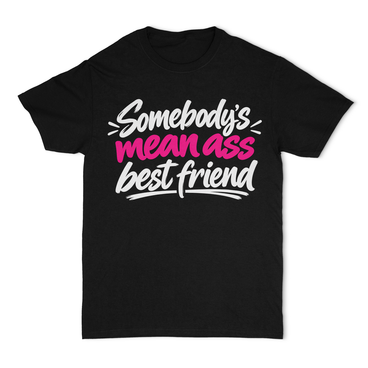 Somebody's Mean Ass Best Friend Unisex T-Shirt