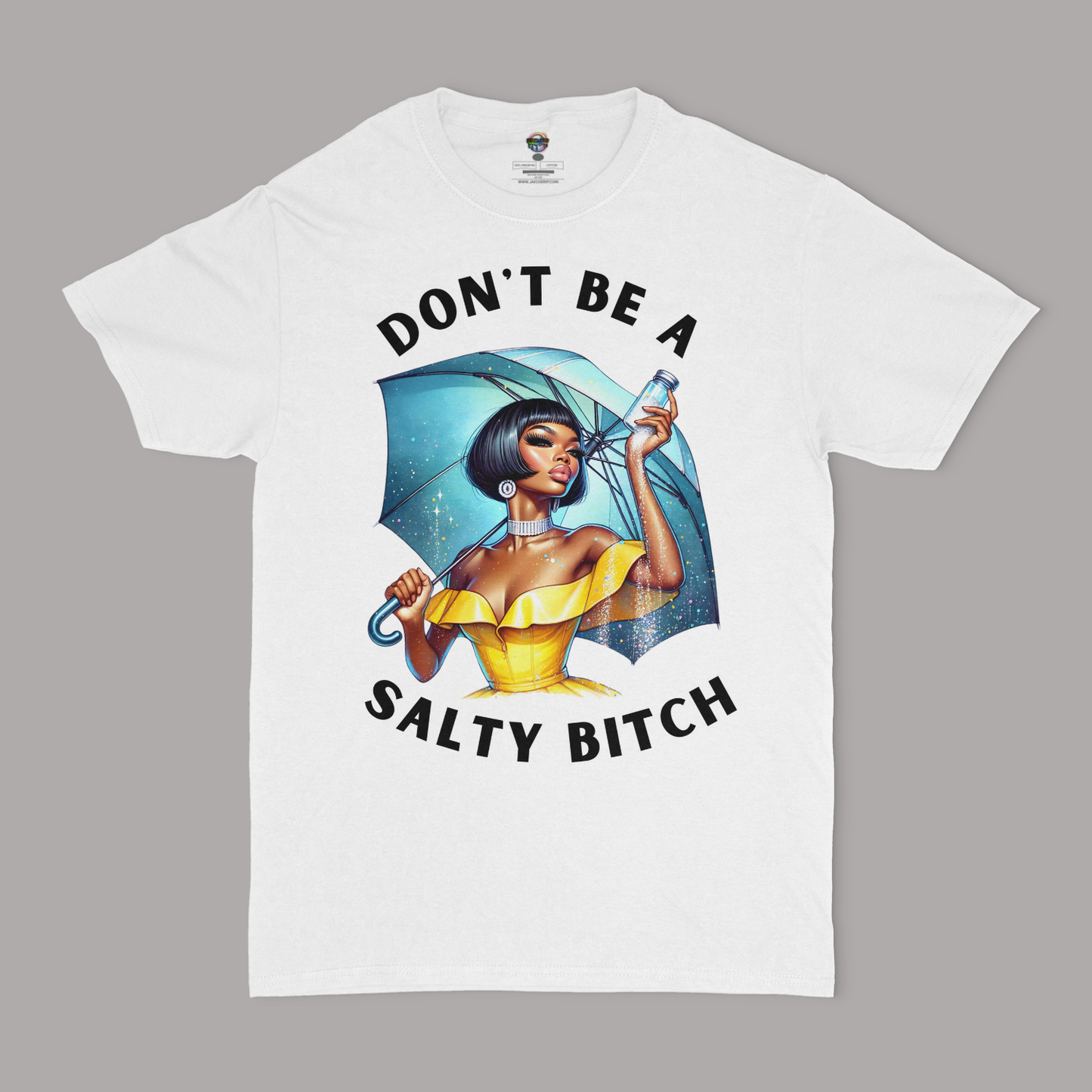 Don't Be A Salty Bitch Unisex T-Shirt