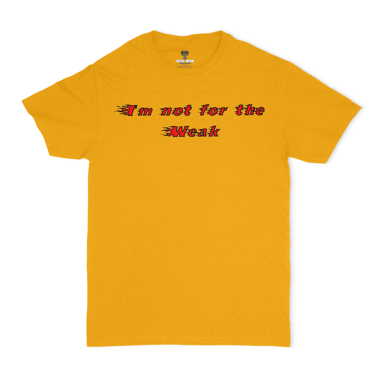 I'm not For The Weak, Only The Strong Will Survive Unisex T-Shirt