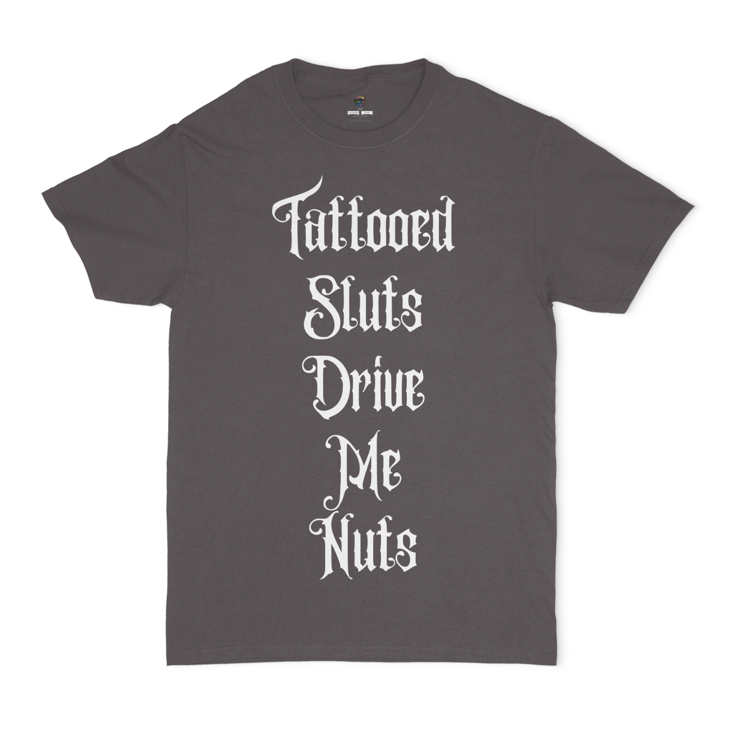 Tattooed Sluts Drive Me Nuts Unisex T-Shirt