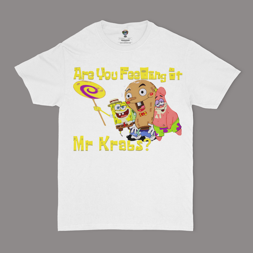 Are You Feeling It Mr Krabs Unisex T-Shirt