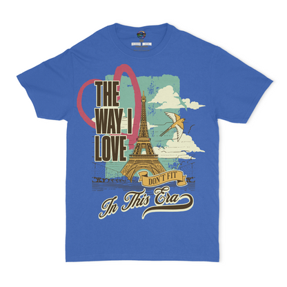 The Way I Love Don't Fit In This Era Graphic Unisex T-Shirt
