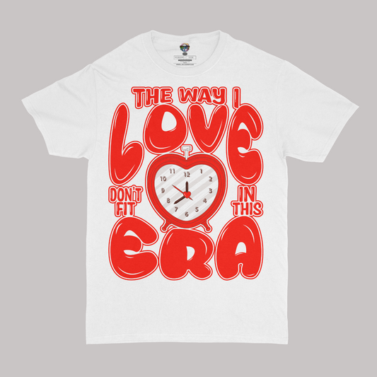 The Way I Love Don't Fit In This Era Graphic Unisex T-shirt