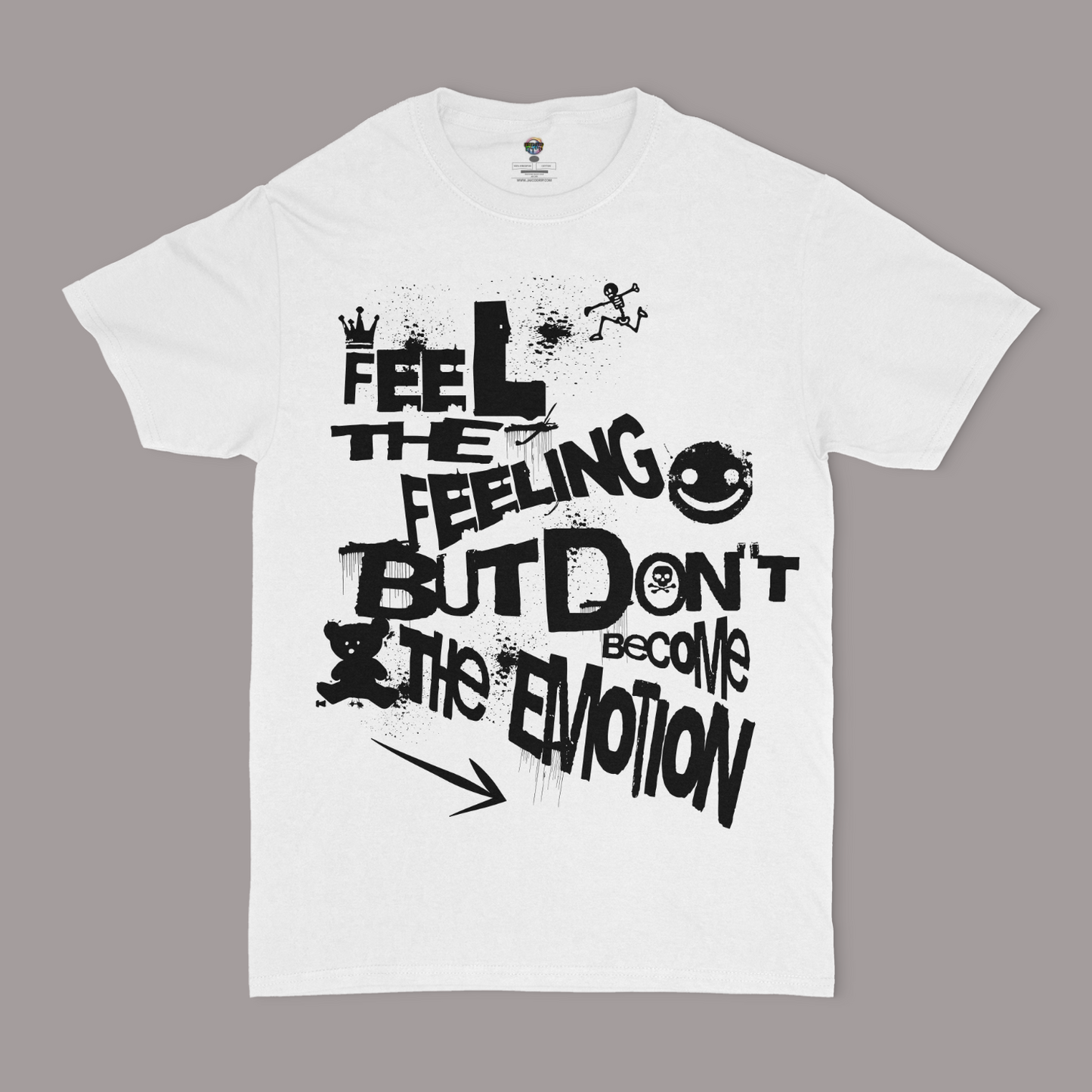 Feel The Feeling, But Don't Become The Emotion Unisex Graphic T-shirt