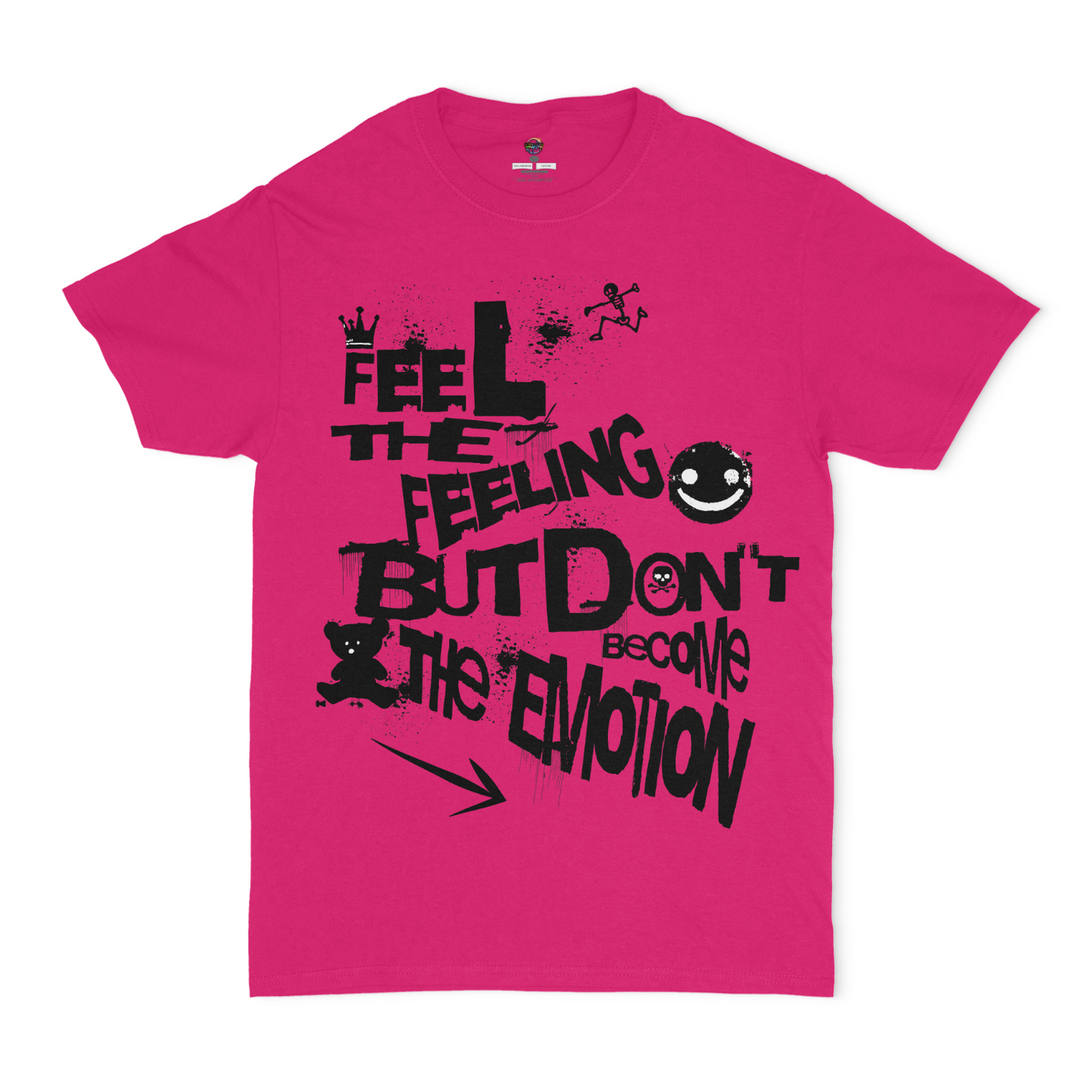 Feel The Feeling, But Don't Become The Emotion Unisex Graphic T-shirt