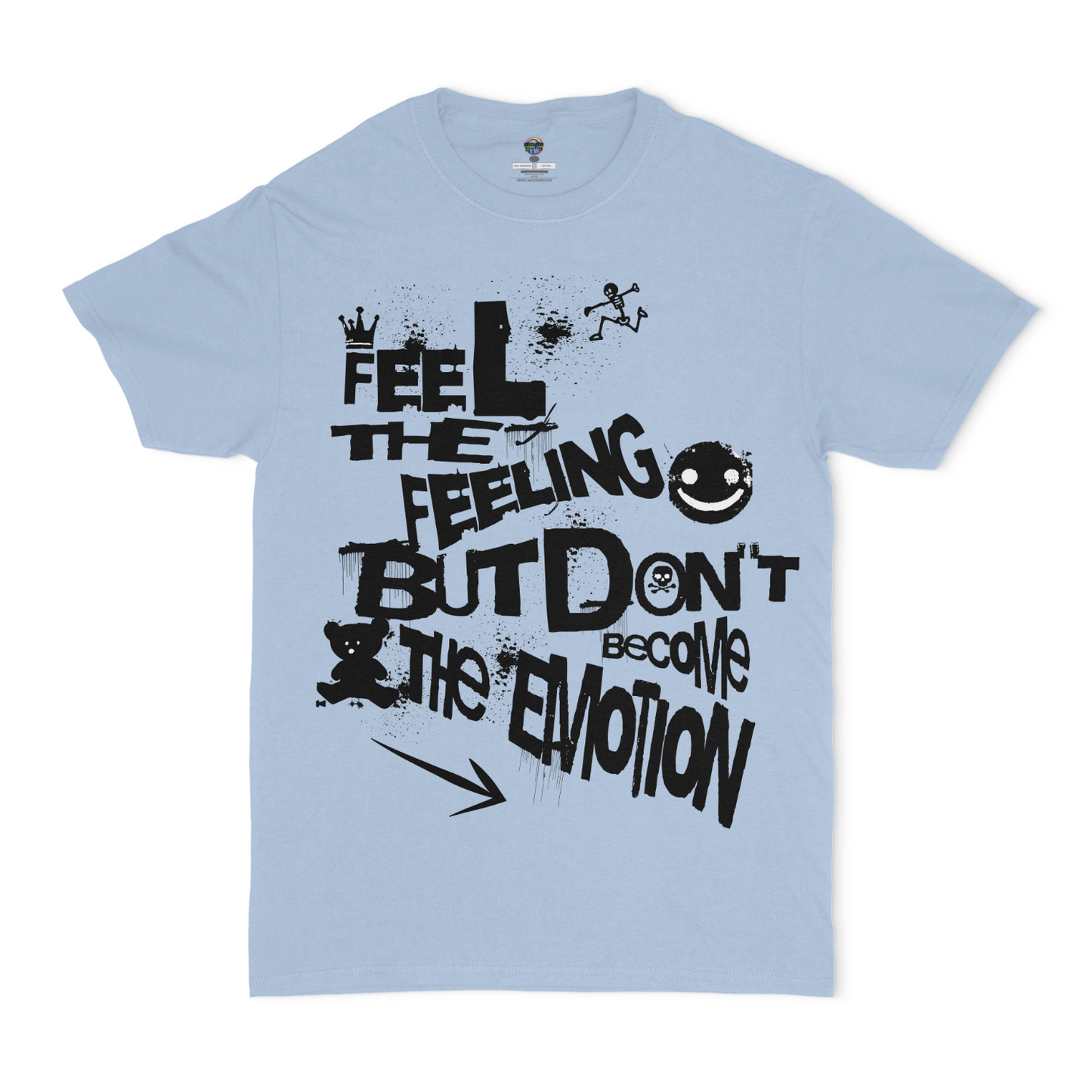 Feel The Feeling, But Don't Become The Emotion Unisex Graphic T-shirt