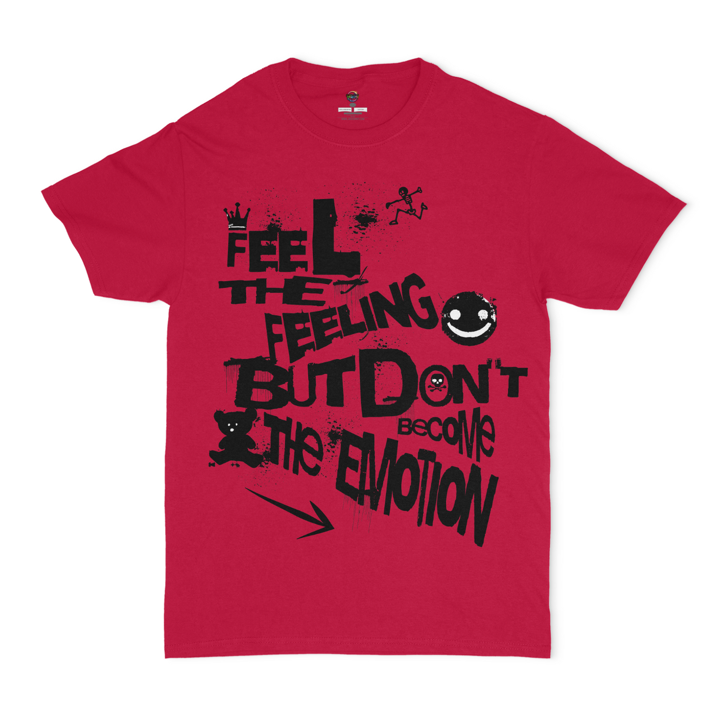 Feel The Feeling, But Don't Become The Emotion Unisex Graphic T-shirt