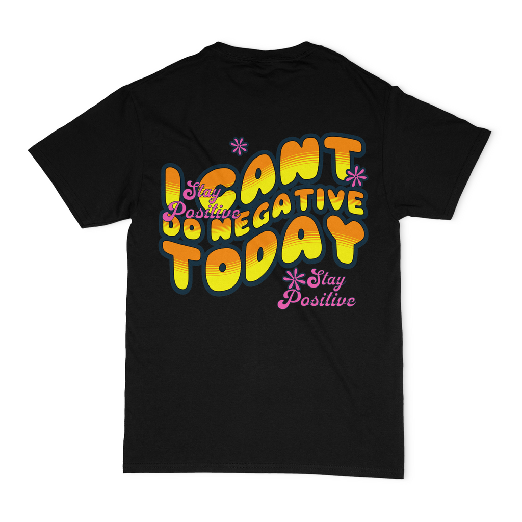 I Can't Do Negative Today Unisex T-Shirt